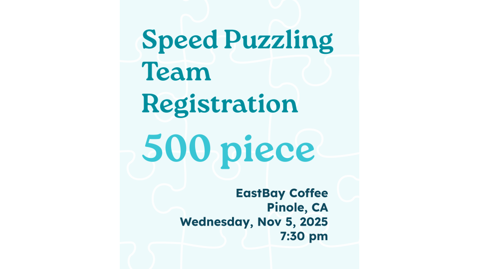 11.05.25 500 Piece Team Registration EastBay Coffee 7:30pm