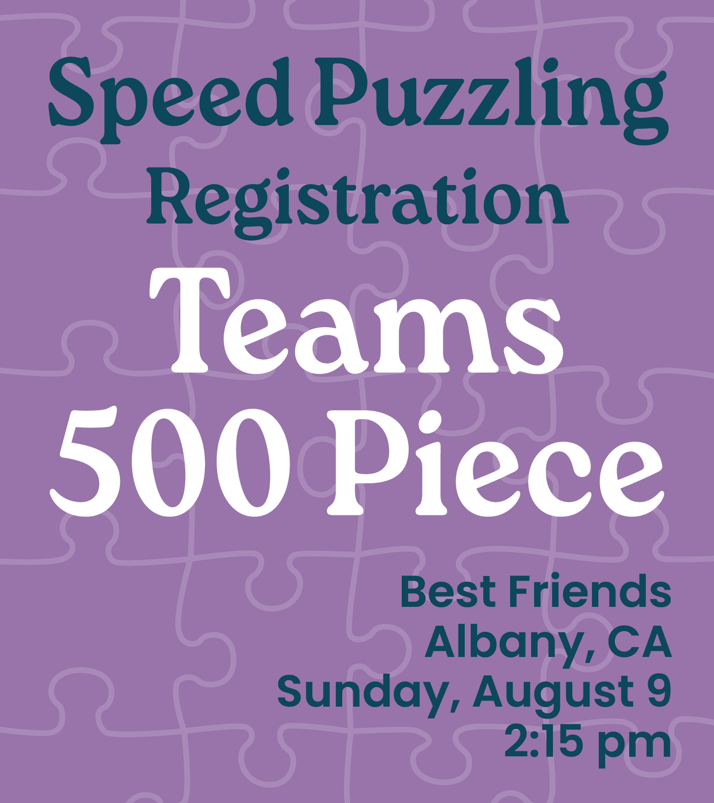 8.9.26 - 500 Piece Teams Registration Best Friends 2:15pm